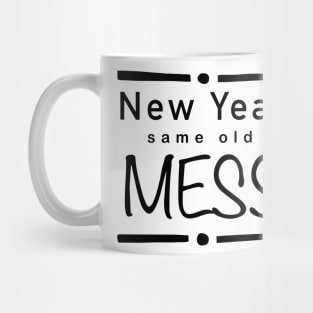 New year, same old mess (b) Mug